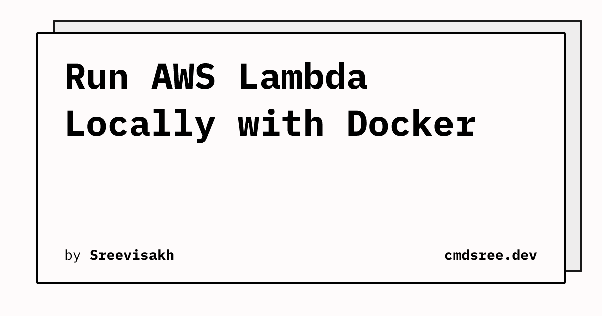 Run AWS Lambda Locally with Docker | cmdsree.dev